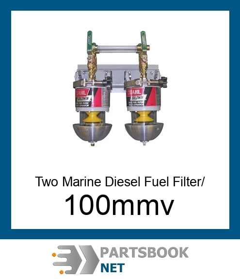 100-MMV Two Marine Diesel Fuel Filter/Water Separators Manifolded with Shut-Off Valves